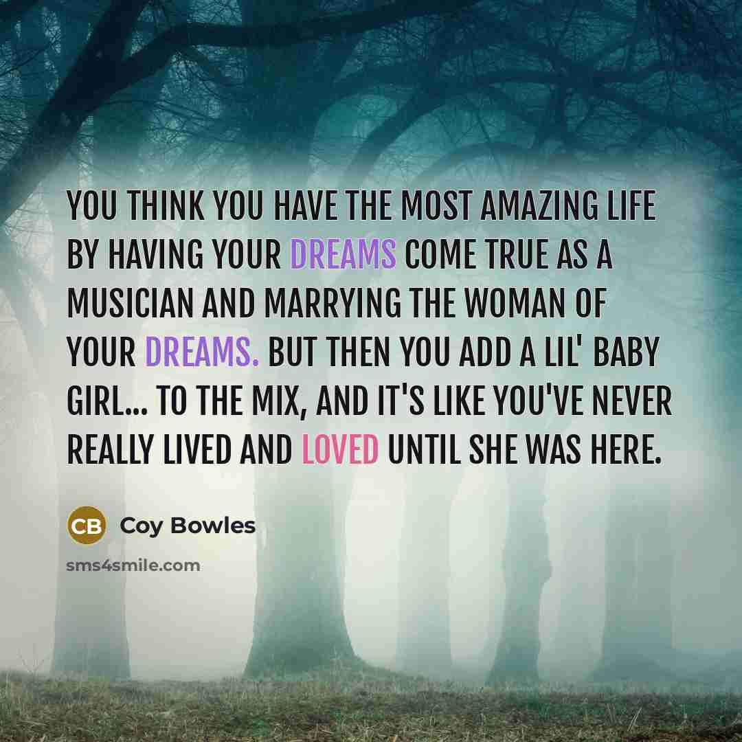 “You think you have the most amazing life by having…” quote by Coy Bowles