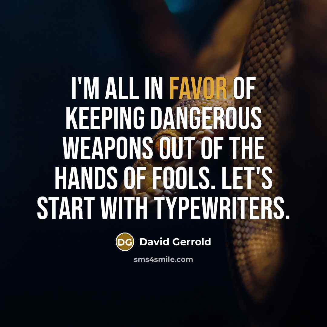 “I'm all in favor of keeping dangerous weapons out of…” quote by David Gerrold