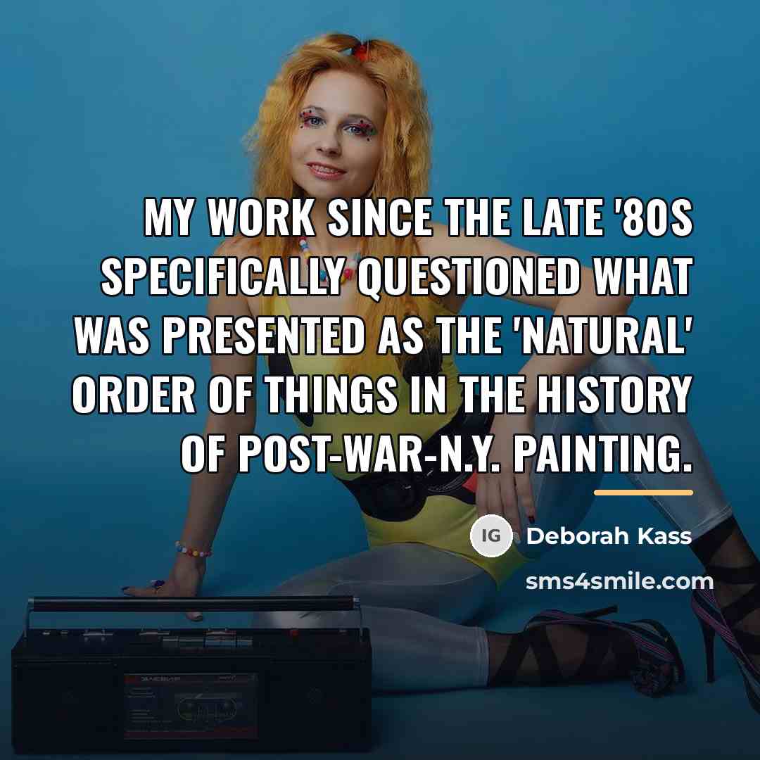 “My work since the late '80s specifically questioned what was…” quote by Deborah Kass