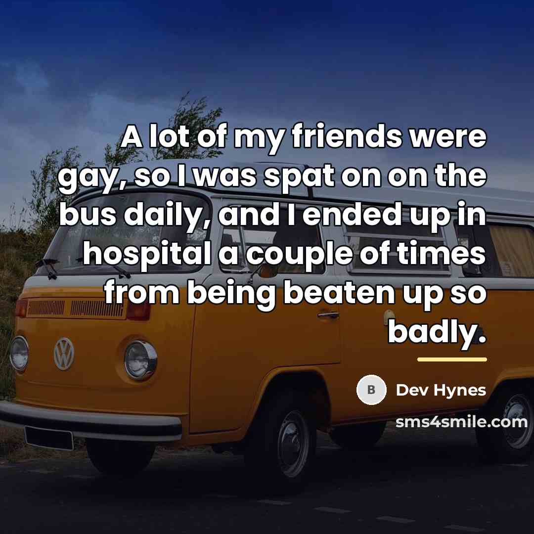 “A lot of my friends were gay, so I was…” quote by Dev Hynes
