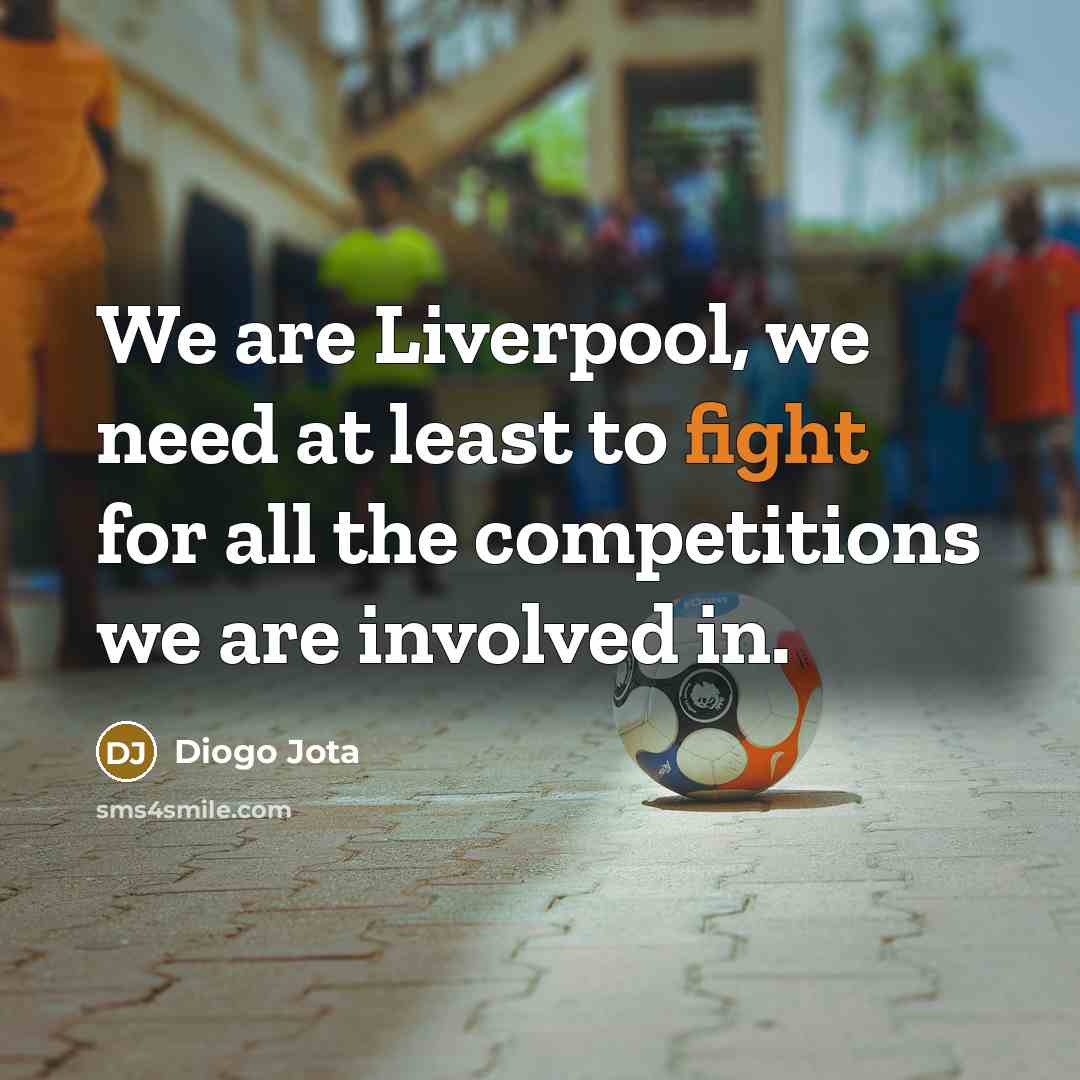 “We are Liverpool, we need at least to fight for…” quote by Diogo Jota
