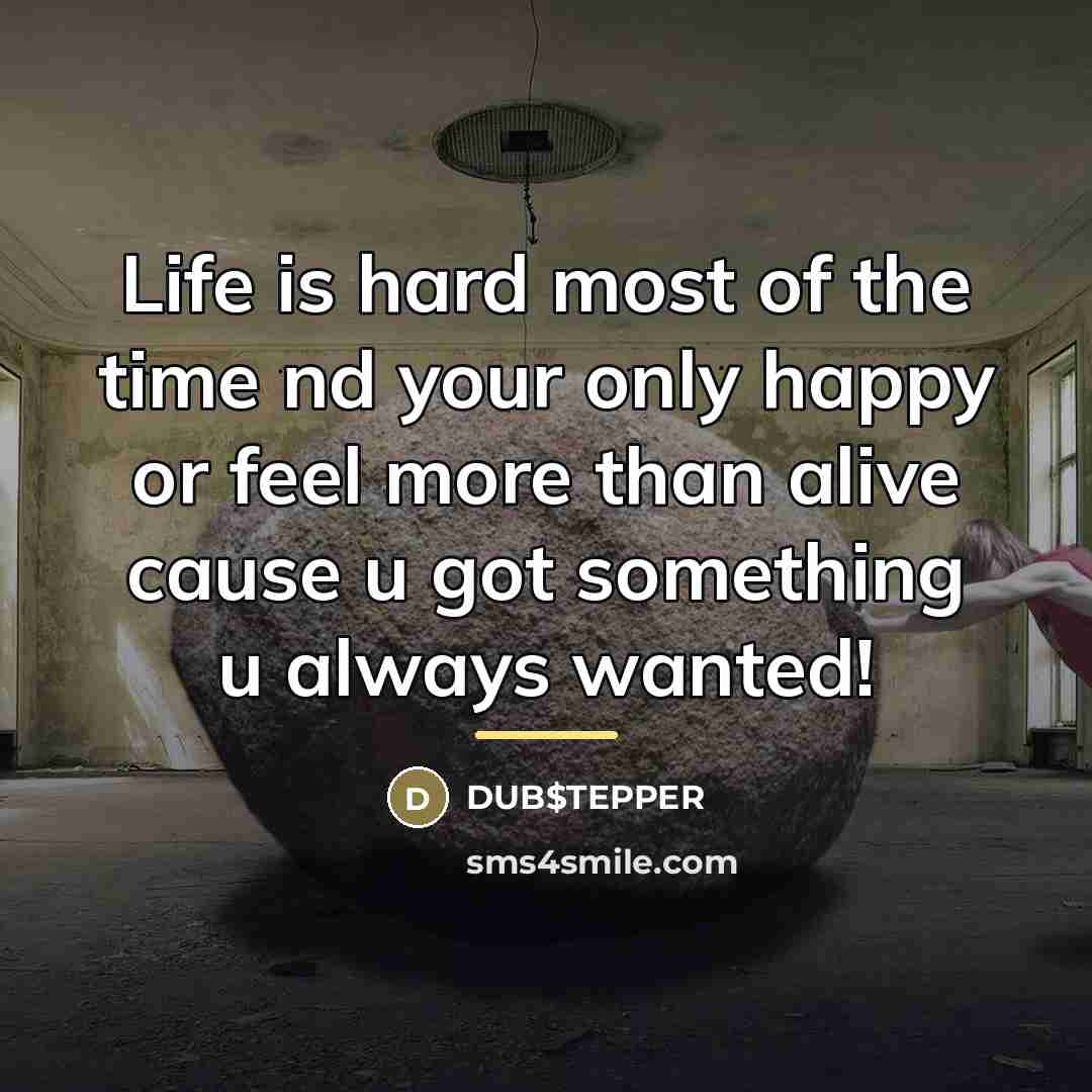 “Life is hard most of the time nd your only…” quote by DUB$TEPPER