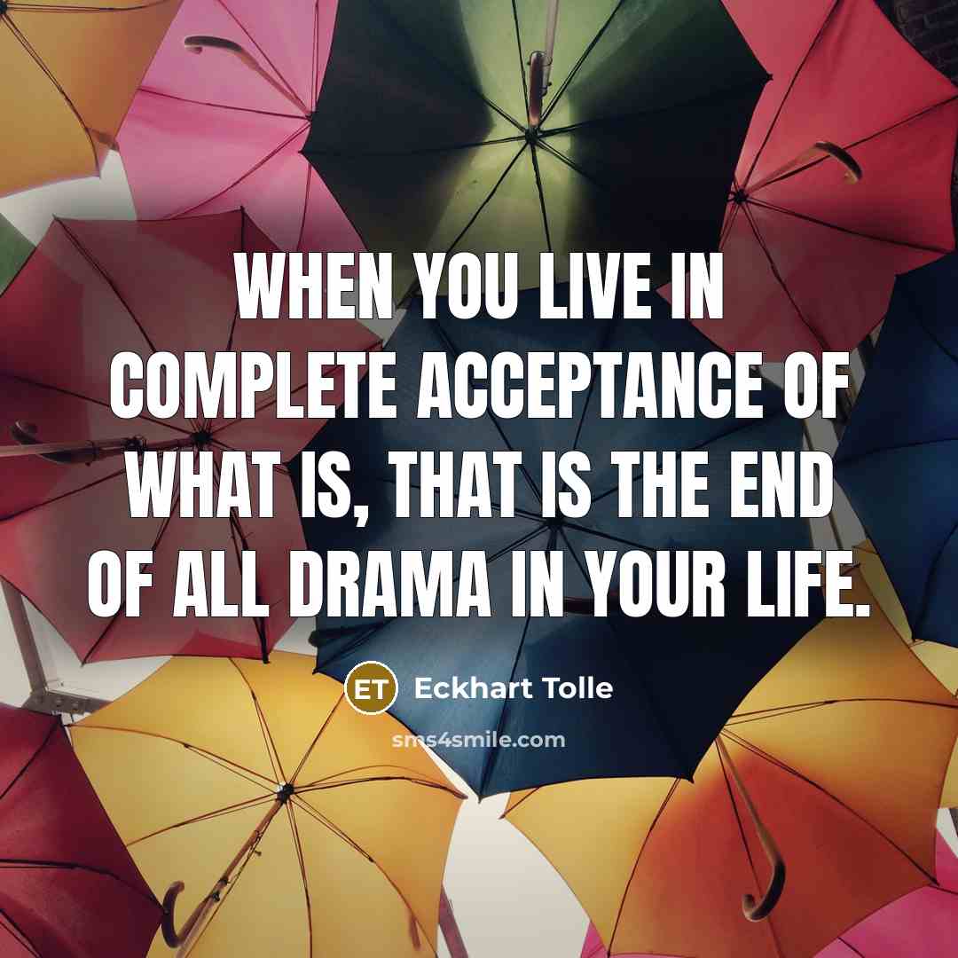 “When you live in complete acceptance of what is, that…” quote by Eckhart Tolle