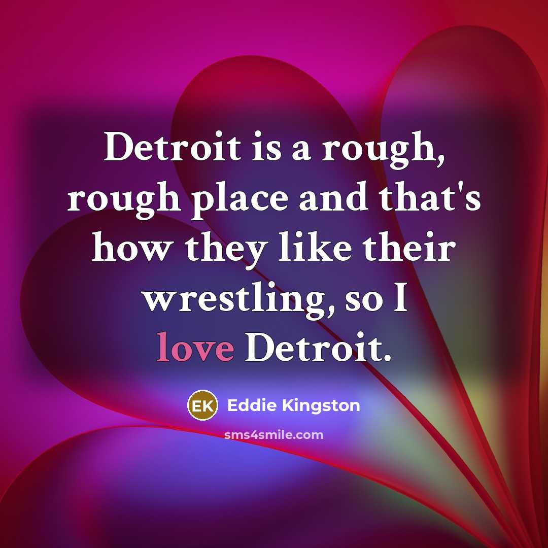 “Detroit is a rough, rough place and that's how they…” quote by Eddie Kingston