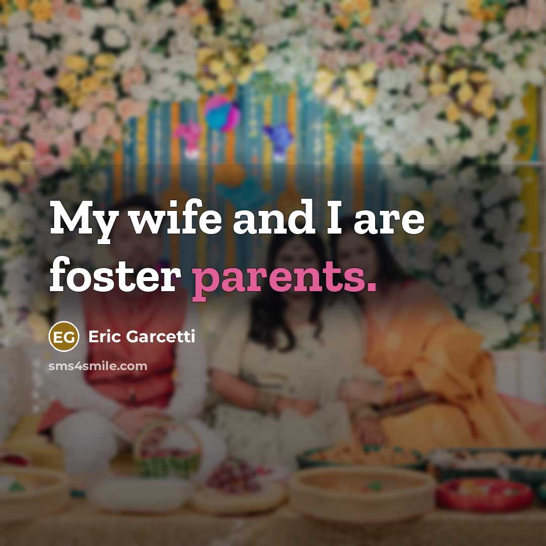 “My wife and I are foster parents.…” quote by Eric Garcetti