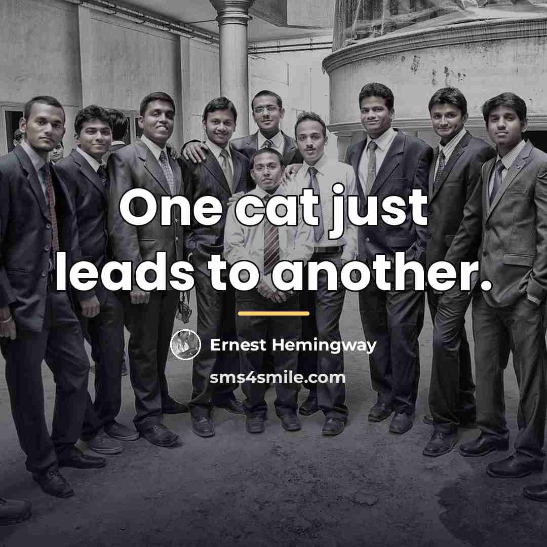 “One cat just leads to another.…” quote by Ernest Hemingway