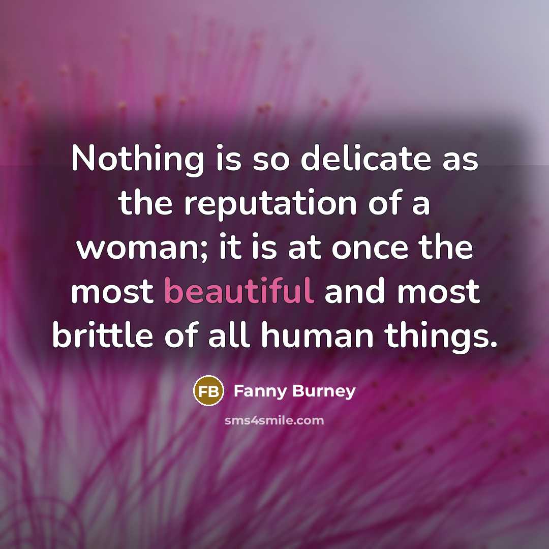 “Nothing is so delicate as the reputation of a woman;…” quote by Fanny Burney