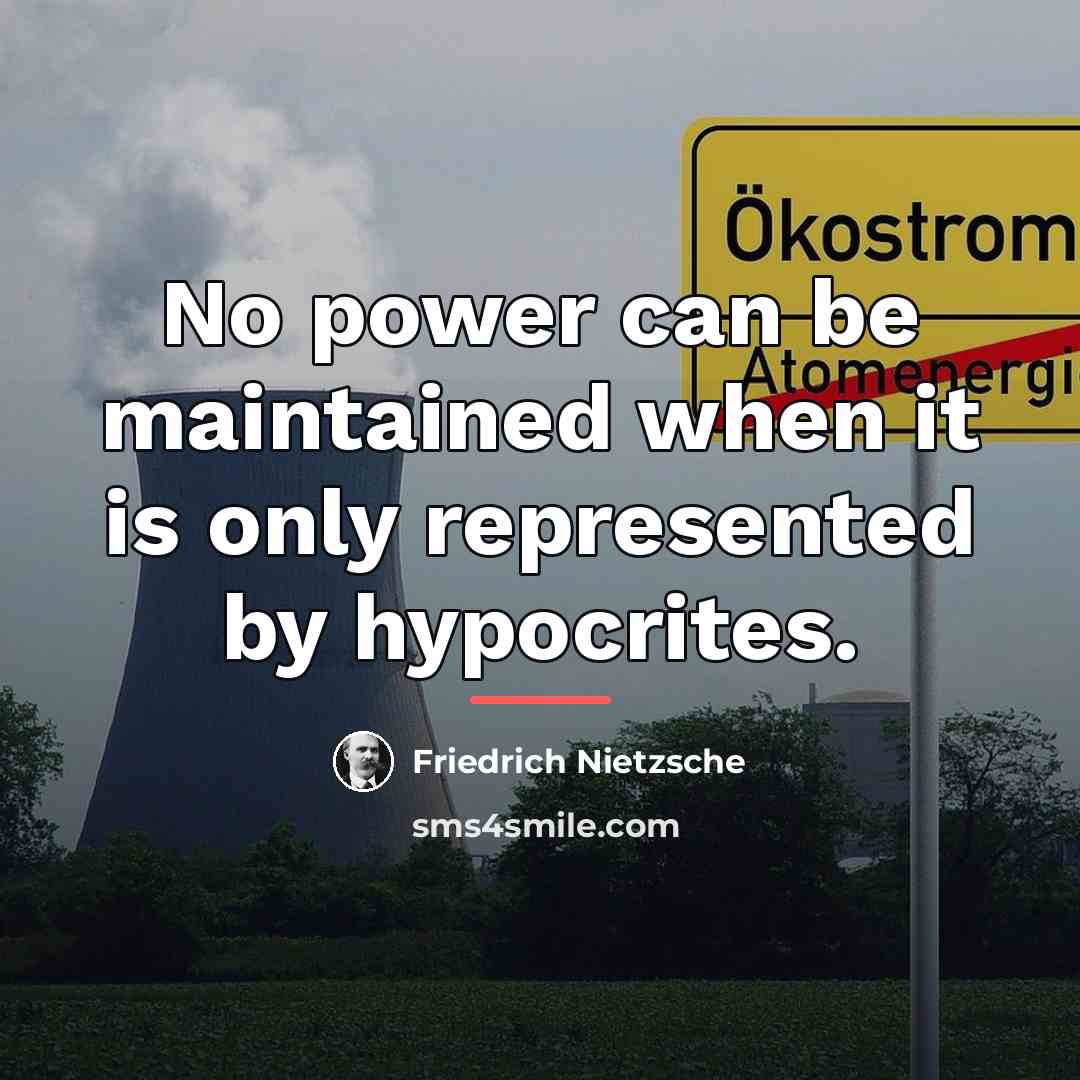 “No power can be maintained when it is only represented…” quote by Friedrich Nietzsche