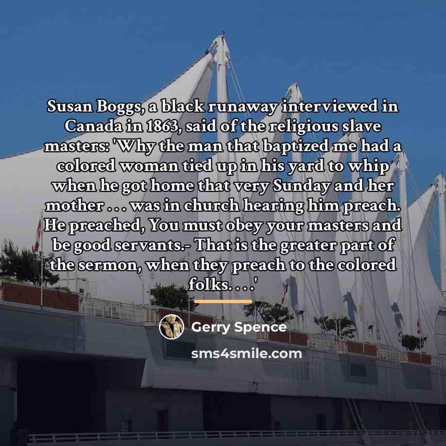 “Susan Boggs, a black runaway interviewed in Canada in 1863,…” quote by Gerry Spence