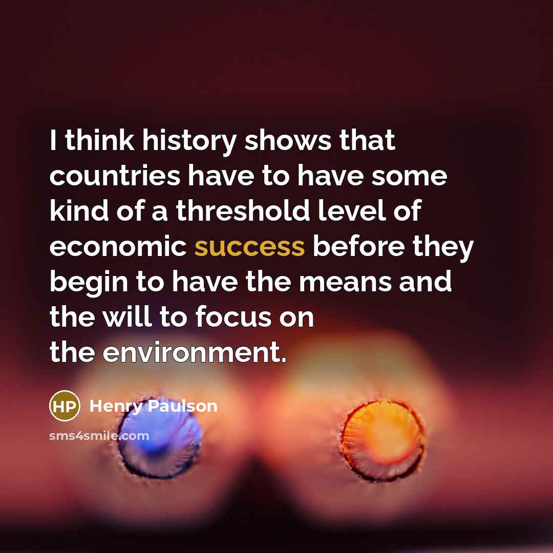 “I think history shows that countries have to have some…” quote by Henry Paulson