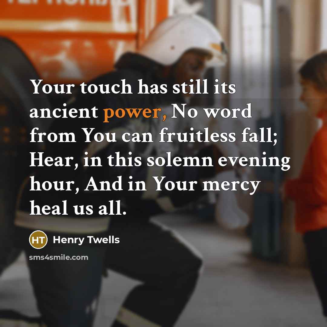 “Your touch has still its ancient power, No word from…” quote by Henry Twells
