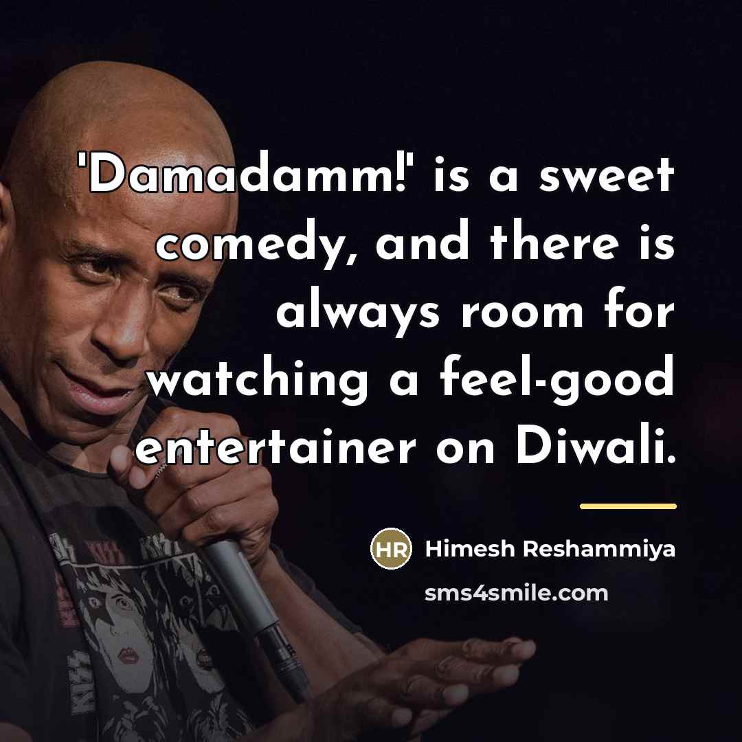 “'Damadamm!' is a sweet comedy, and there is always room…” quote by Himesh Reshammiya