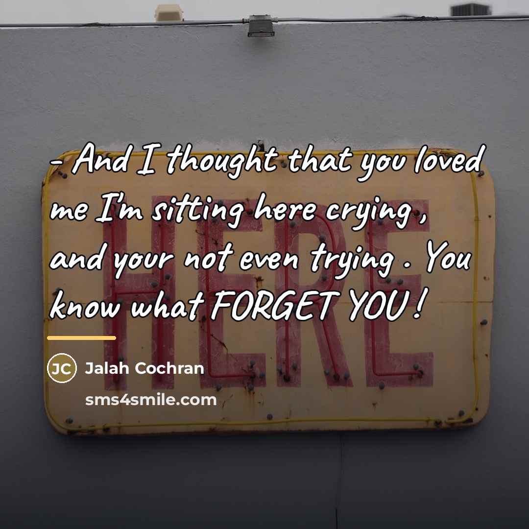 “- And I thought that you loved me I'm sitting…” quote by Jalah Cochran