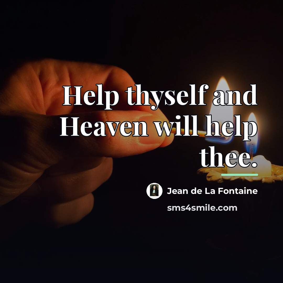 “Help thyself and Heaven will help thee.…” quote by Jean de La Fontaine