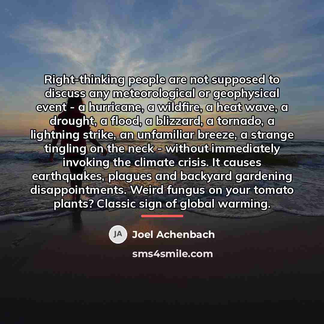 “Right-thinking people are not supposed to discuss any meteorological or…” quote by Joel Achenbach