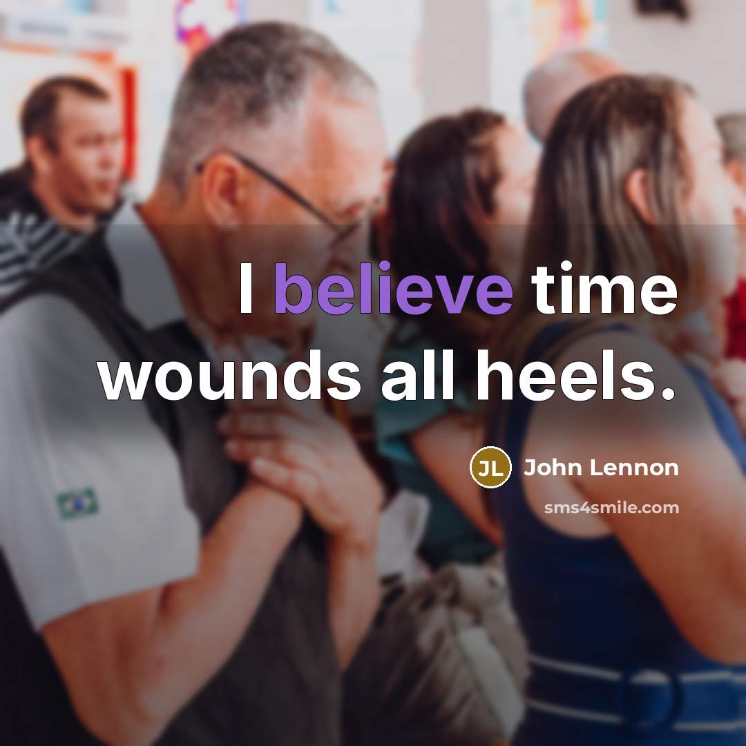 “I believe time wounds all heels.…” quote by John Lennon
