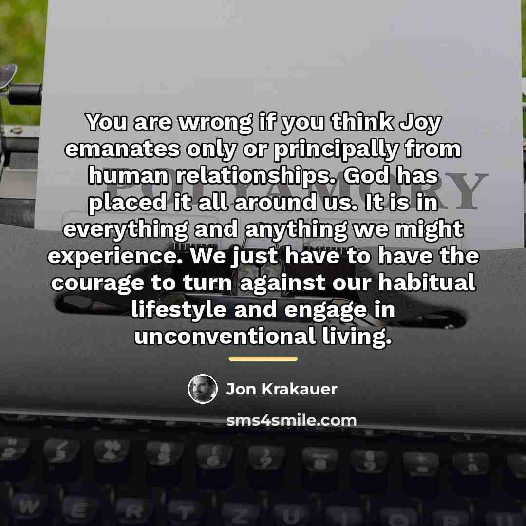 “You are wrong if you think Joy emanates only or…” quote by Jon Krakauer