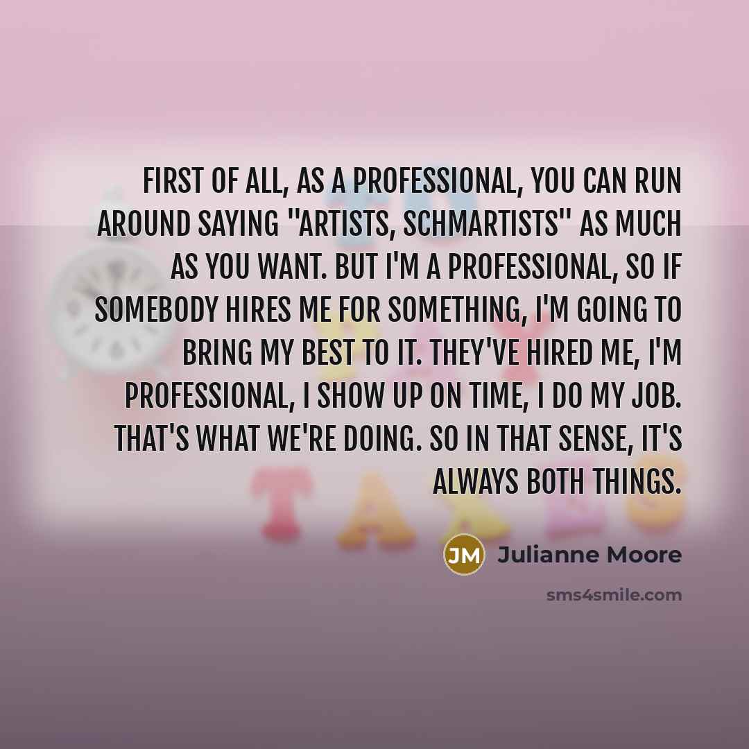 “First of all, as a professional, you can run around…” quote by Julianne Moore