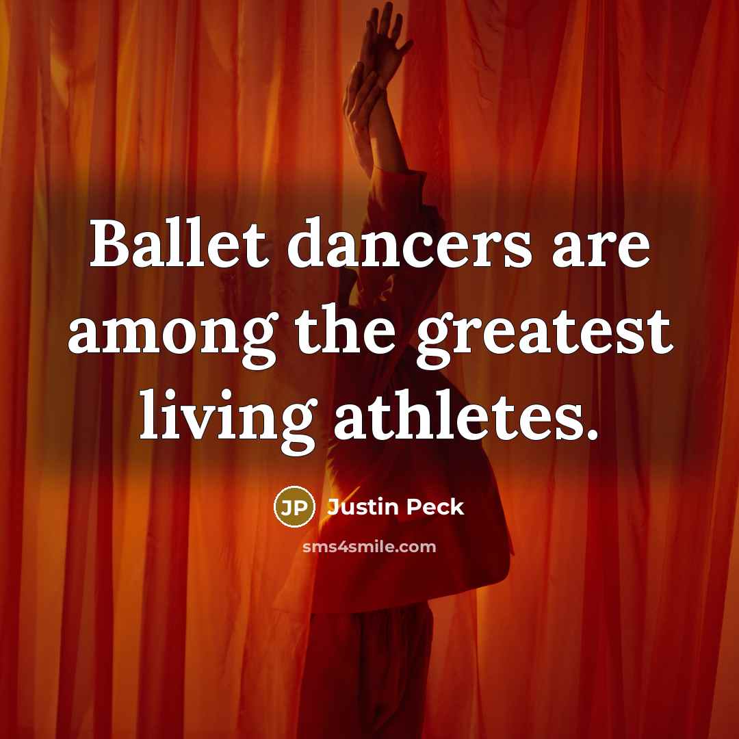 “Ballet dancers are among the greatest living athletes.…” quote by Justin Peck