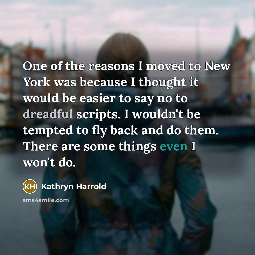 “One of the reasons I moved to New York was…” quote by Kathryn Harrold