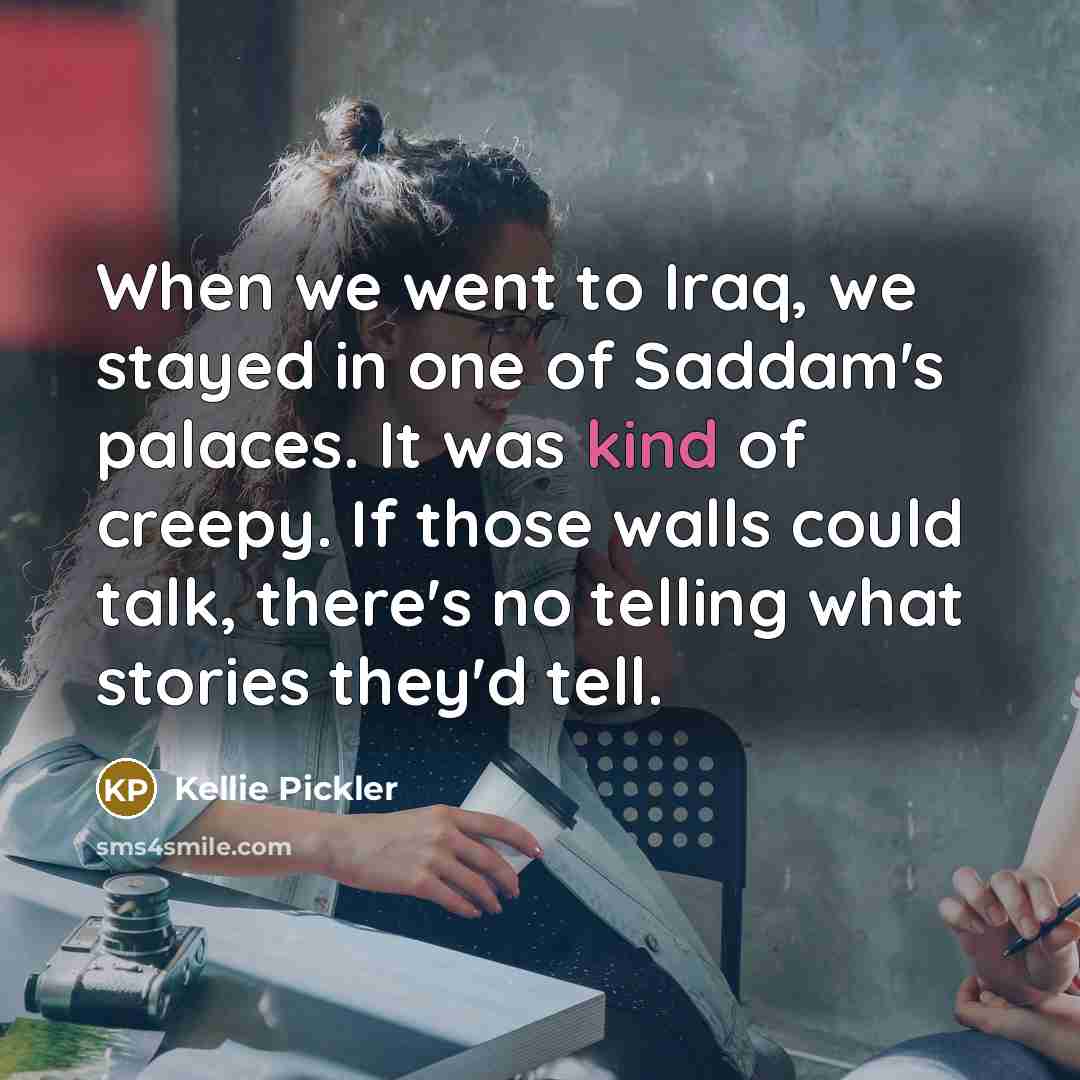 “When we went to Iraq, we stayed in one of…” quote by Kellie Pickler