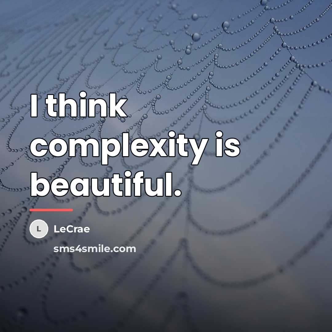 “I think complexity is beautiful.…” quote by Lecrae
