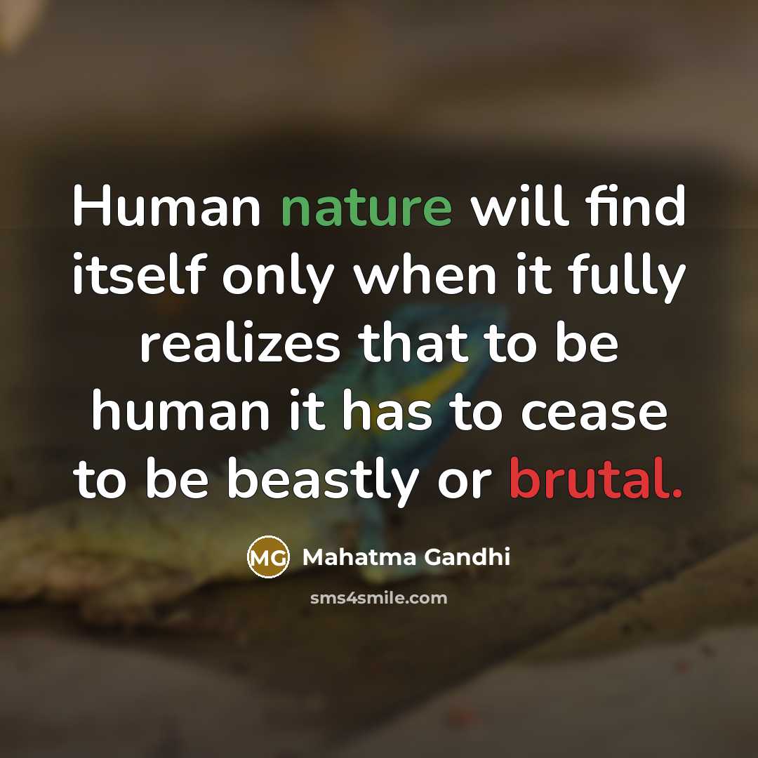 “Human nature will find itself only when it fully realizes…” quote by Mahatma Gandhi