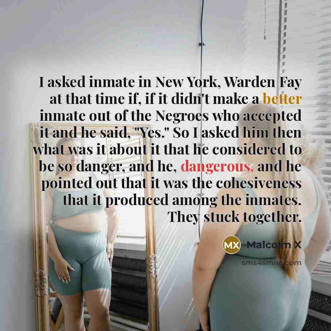 “I asked inmate in New York, Warden Fay at that…” quote by Malcolm X