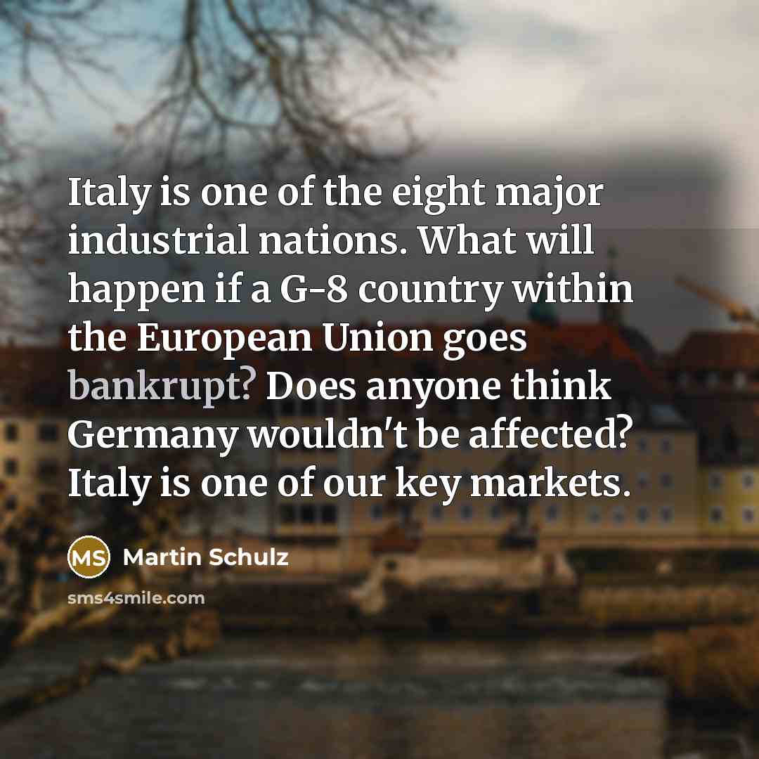 “Italy is one of the eight major industrial nations. What…” quote by Martin Schulz