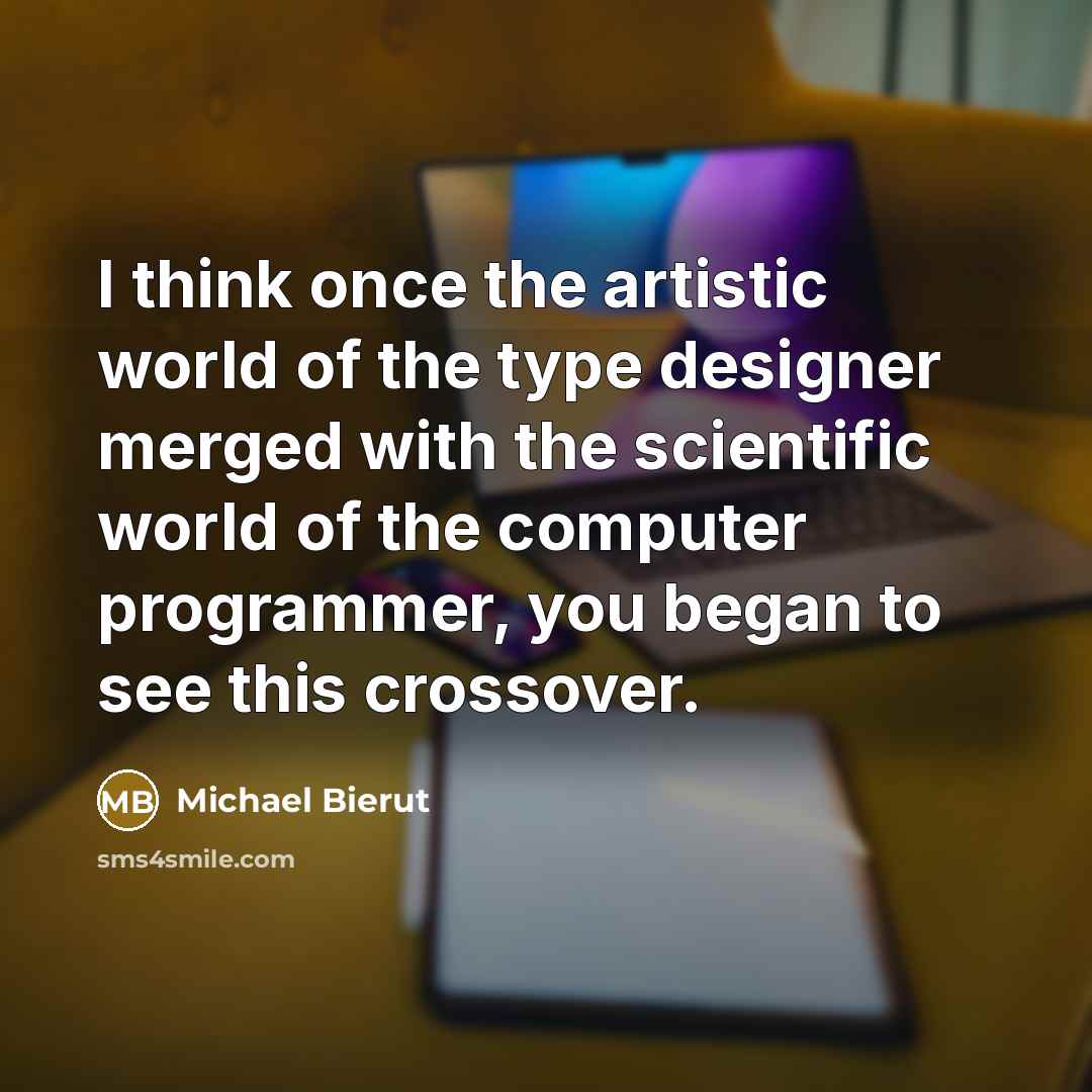 “I think once the artistic world of the type designer…” quote by Michael Bierut
