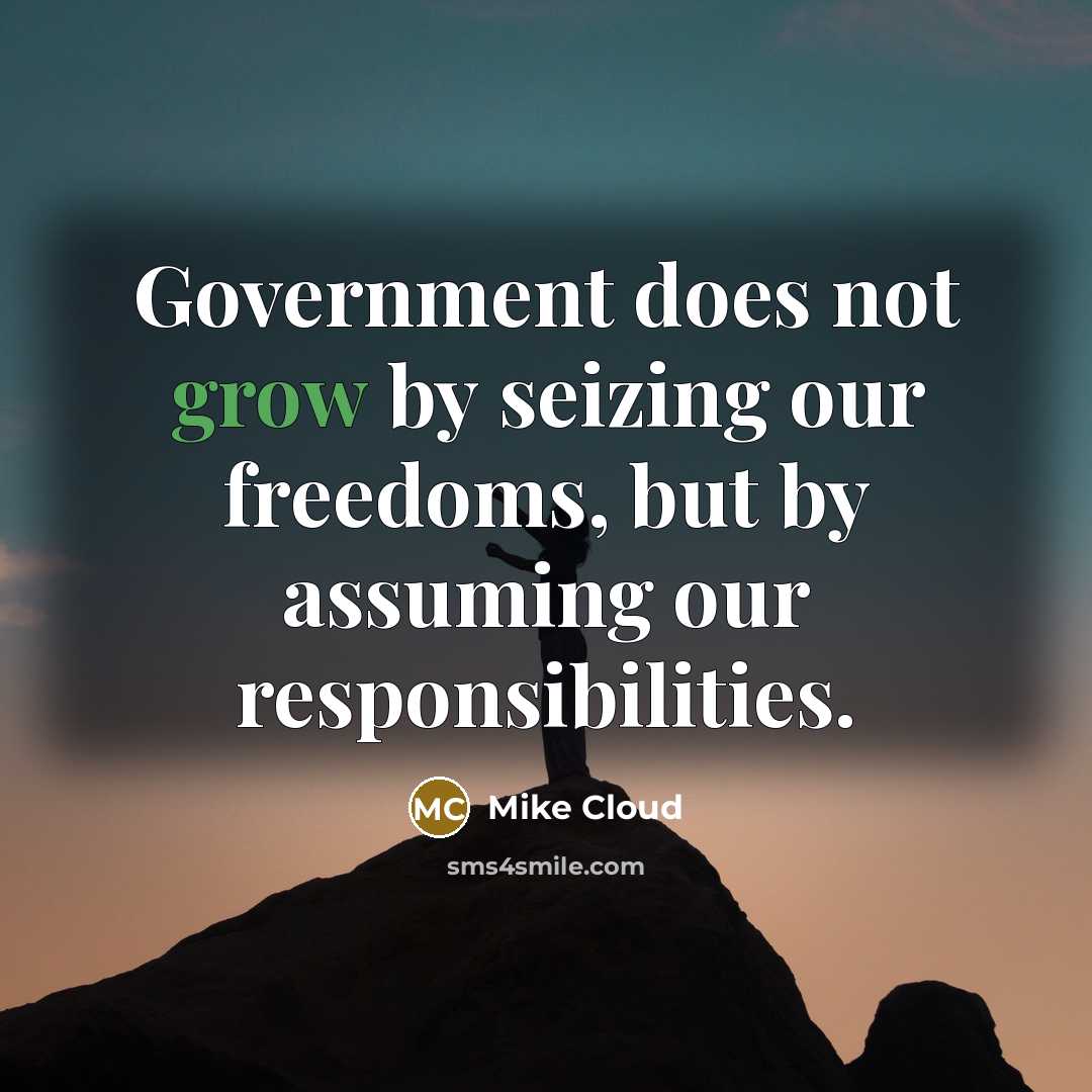 “Government does not grow by seizing our freedoms, but by…” quote by Mike Cloud