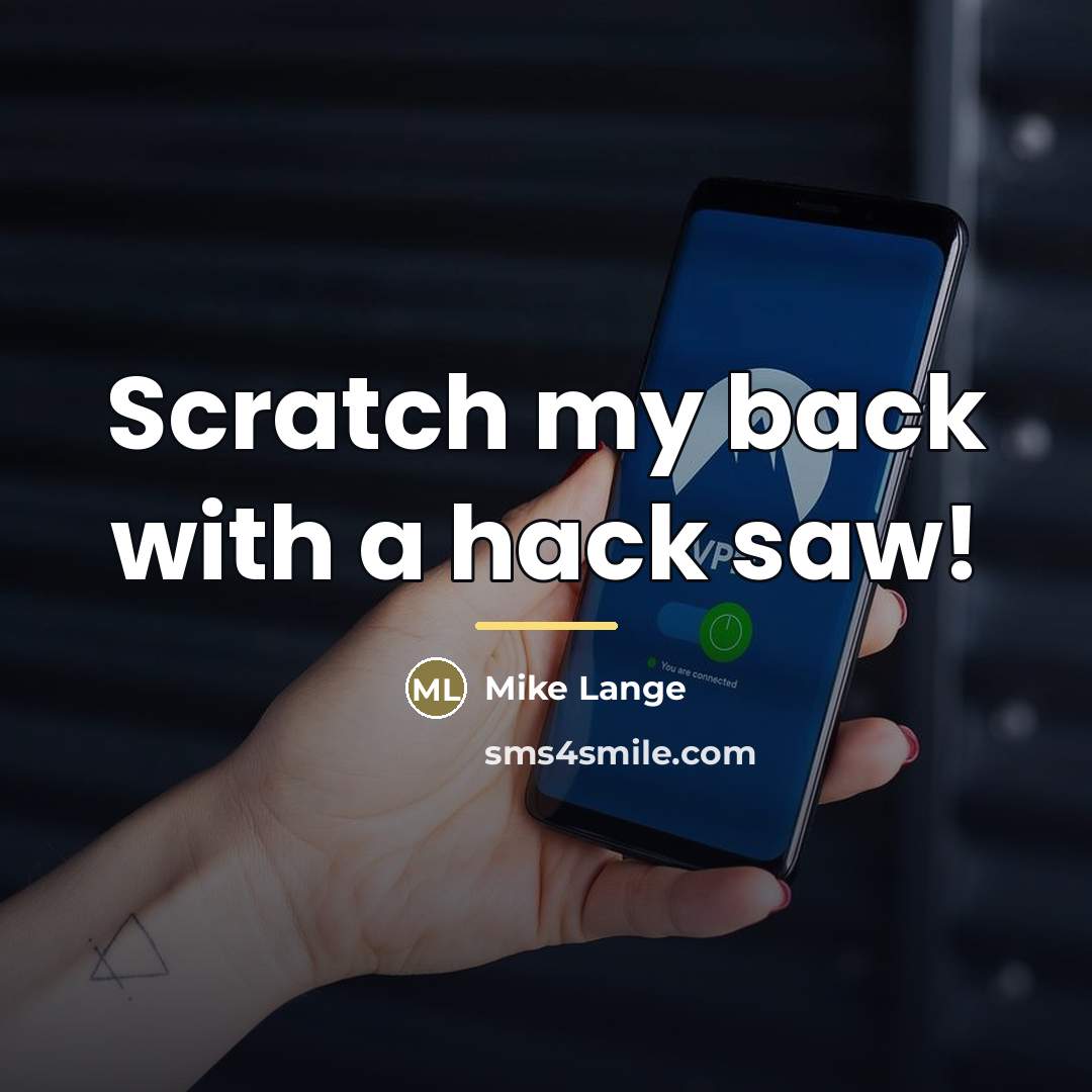 “Scratch my back with a hack saw!…” quote by Mike Lange
