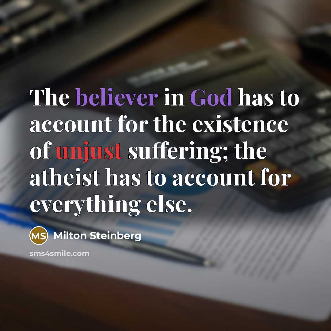 “The believer in God has to account for the existence…” quote by Milton Steinberg