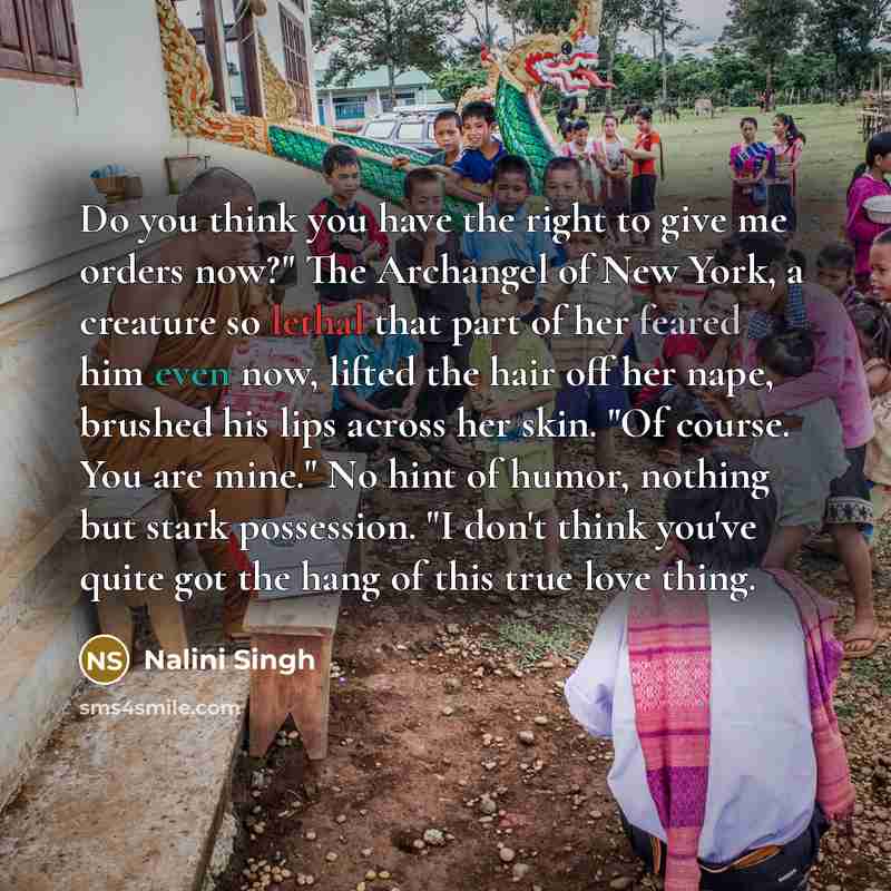 “Do you think you have the right to give me…” quote by Nalini Singh