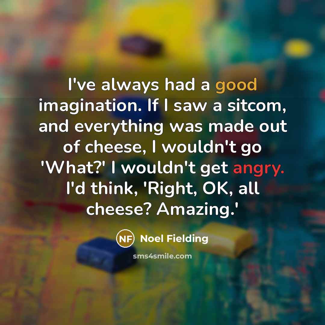 “I've always had a good imagination. If I saw a…” quote by Noel Fielding