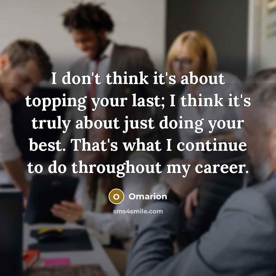 “I don't think it's about topping your last; I think…” quote by Omarion