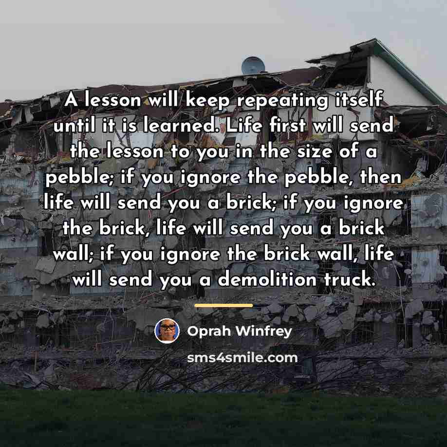 “A lesson will keep repeating itself until it is learned.…” quote by Oprah Winfrey