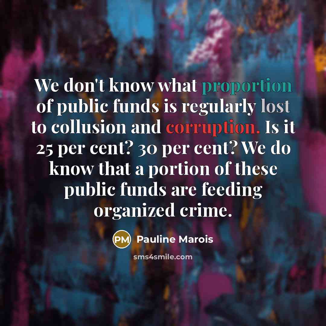 “We don't know what proportion of public funds is regularly…” quote by Pauline Marois