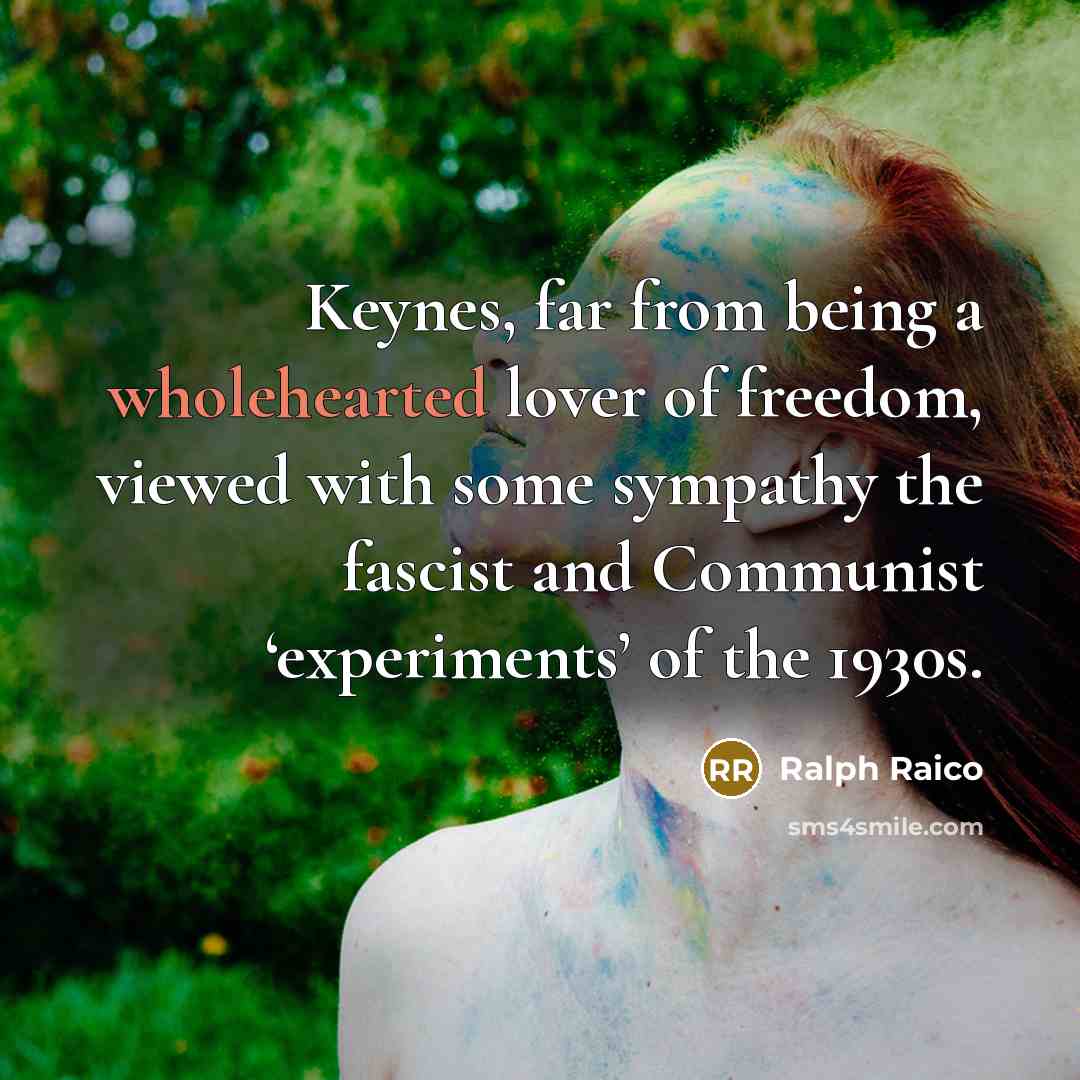 “Keynes, far from being a wholehearted lover of freedom, viewed…” quote by Ralph Raico