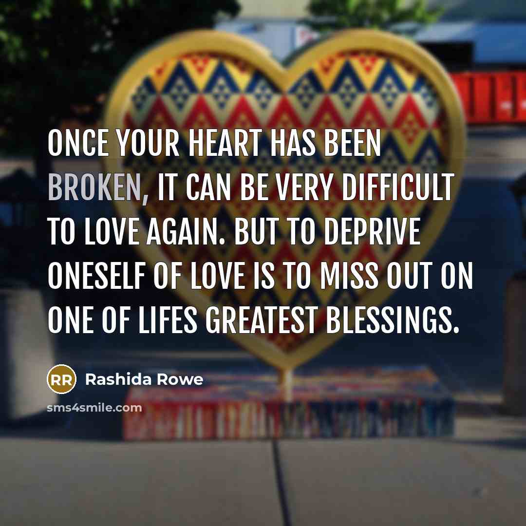 “Once your heart has been broken, it can be very…” quote by Rashida Rowe