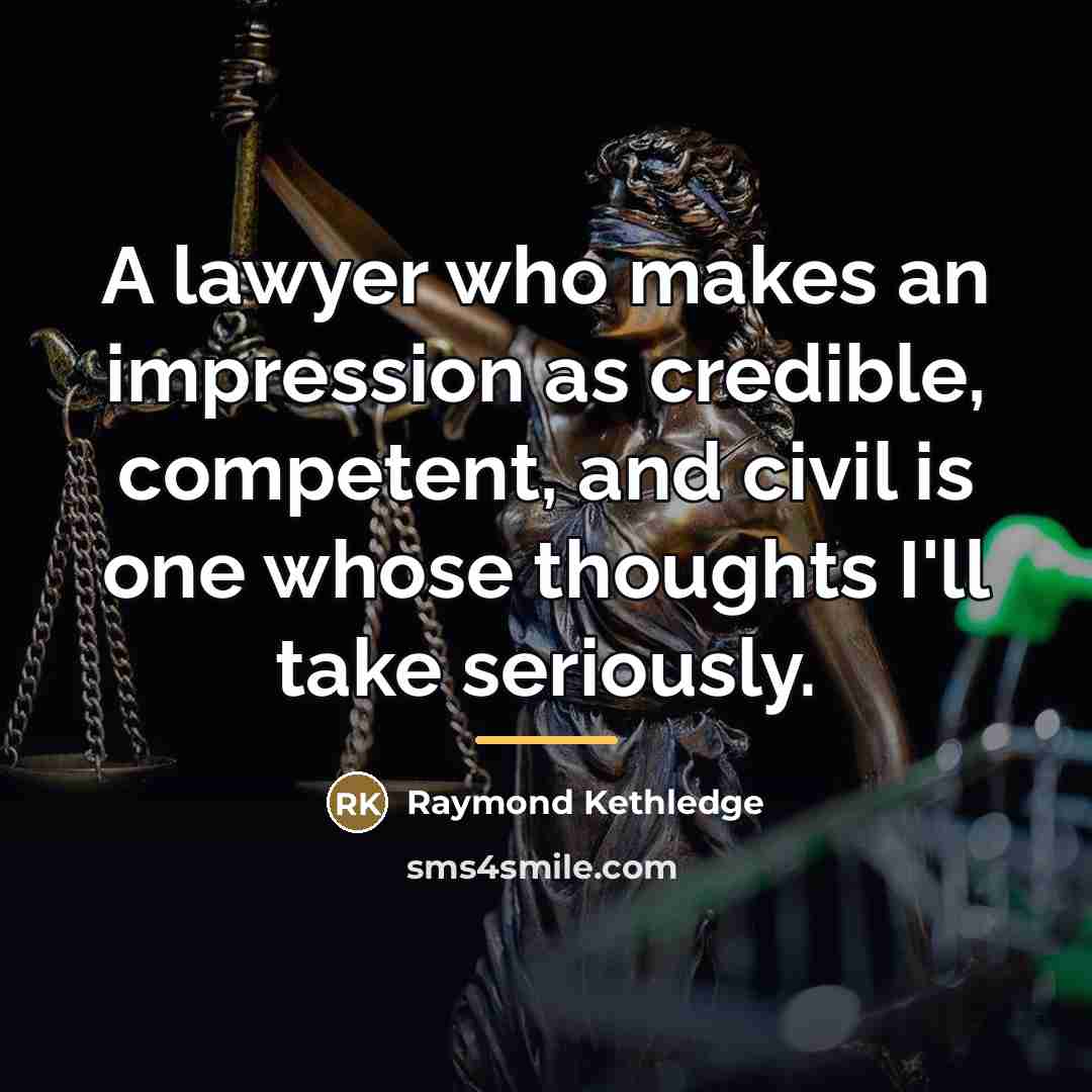 “A lawyer who makes an impression as credible, competent, and…” quote by Raymond Kethledge