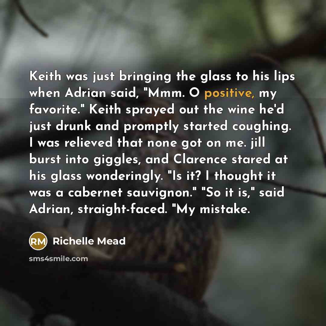 “Keith was just bringing the glass to his lips when…” quote by Richelle Mead