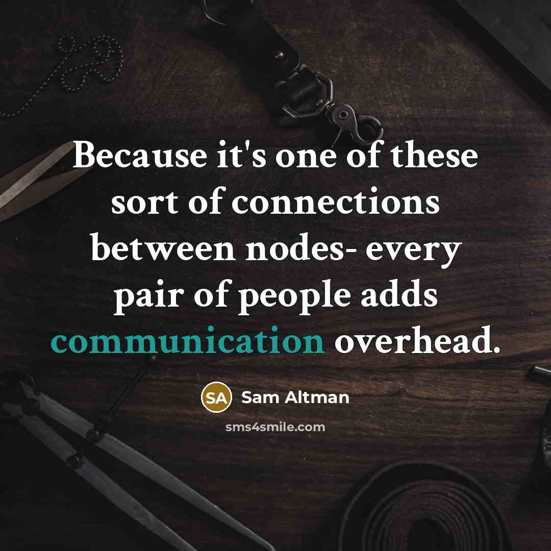 “Because it's one of these sort of connections between nodes-…” quote by Sam Altman