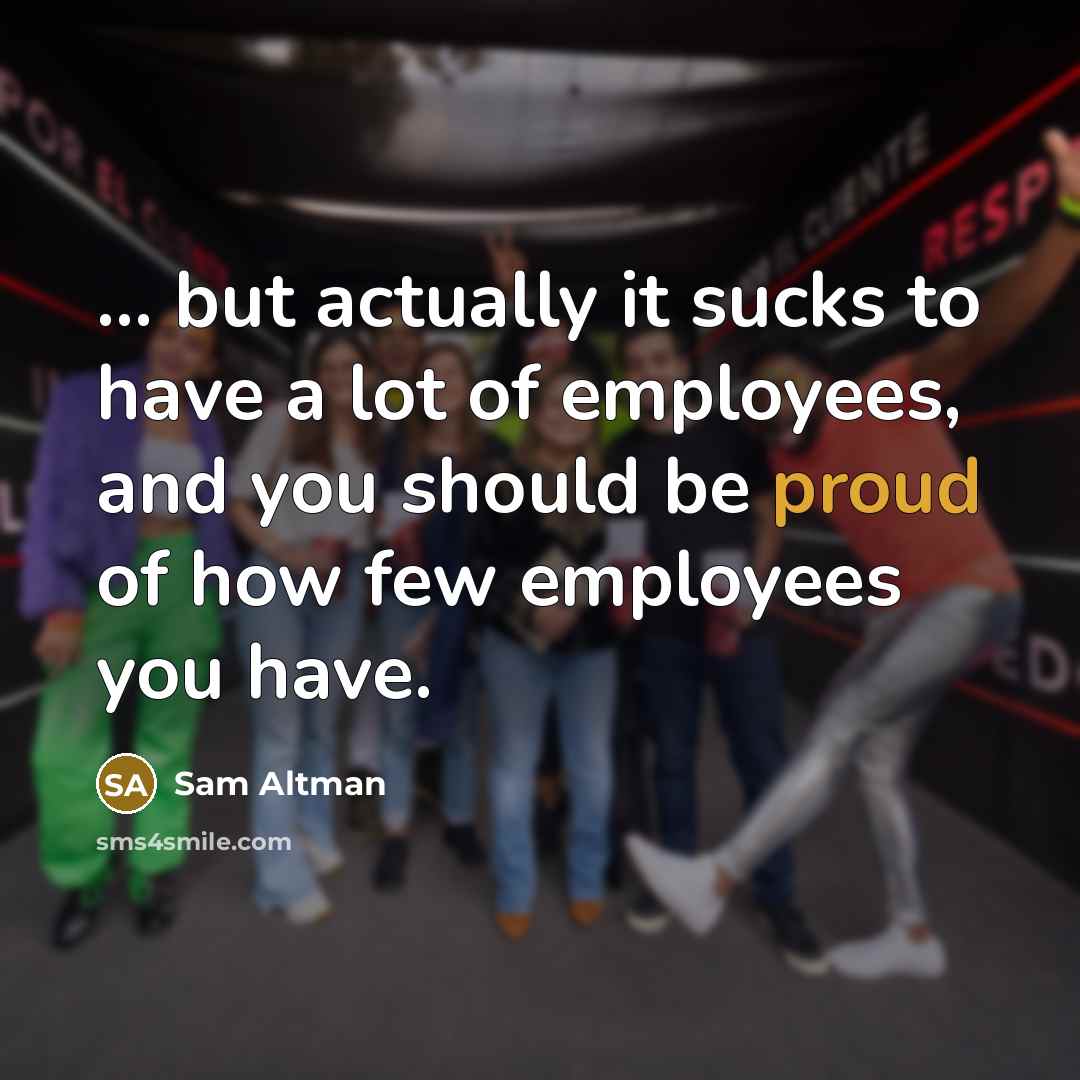 “... but actually it sucks to have a lot of…” quote by Sam Altman