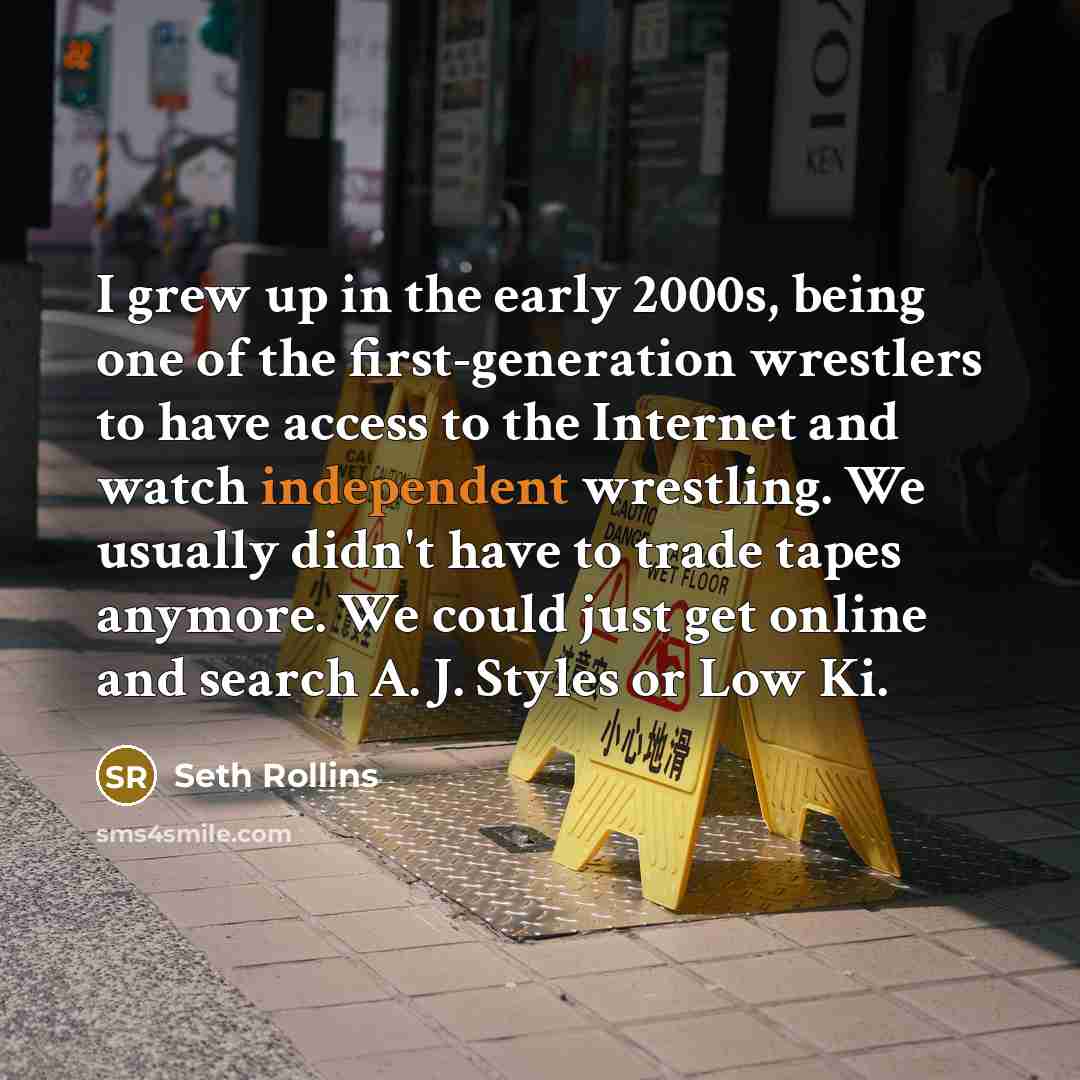 “I grew up in the early 2000s, being one of…” quote by Seth Rollins