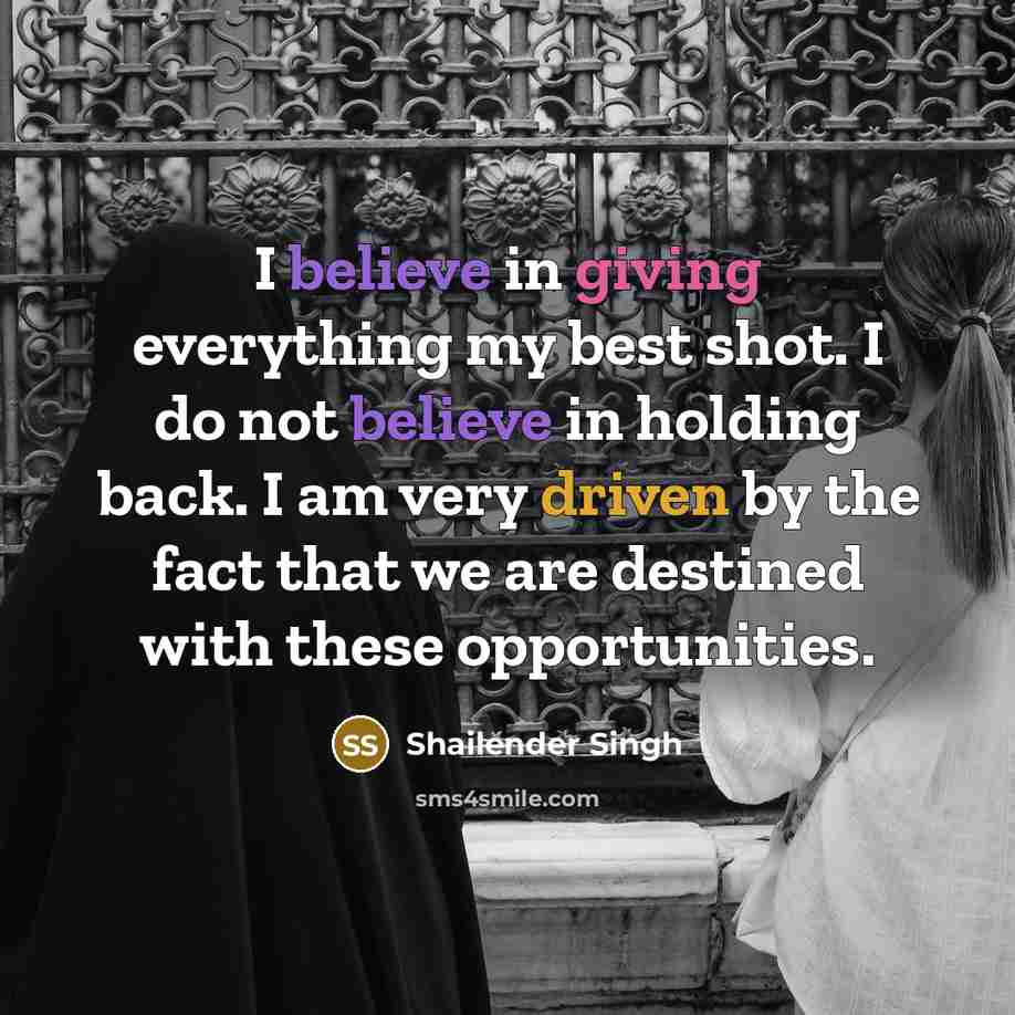 “I believe in giving everything my best shot. I do…” quote by Shailender Singh
