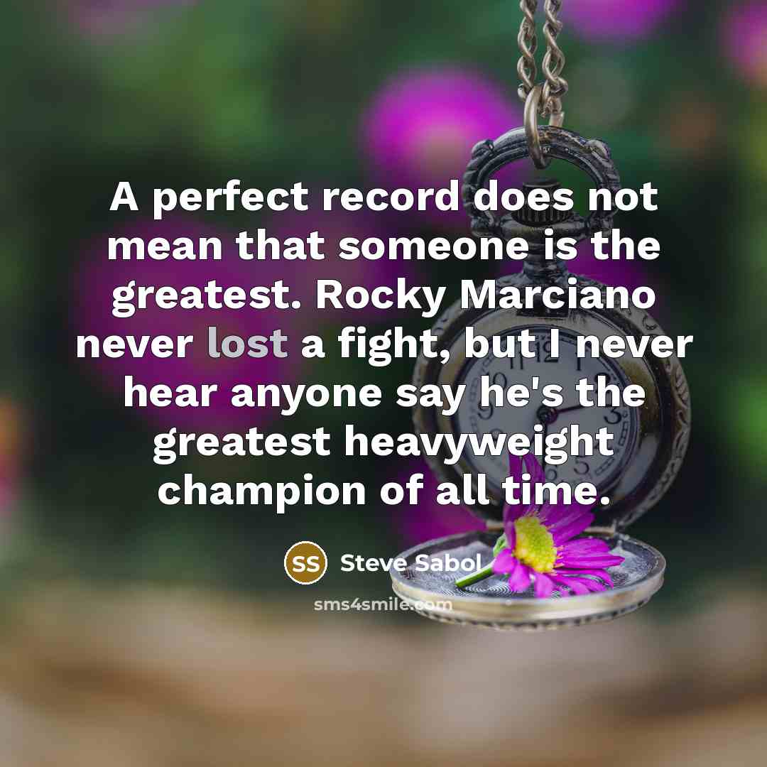 “A perfect record does not mean that someone is the…” quote by Steve Sabol