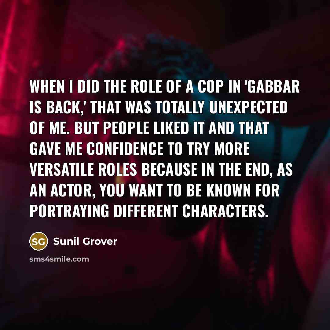 “When I did the role of a cop in 'Gabbar…” quote by Sunil Grover
