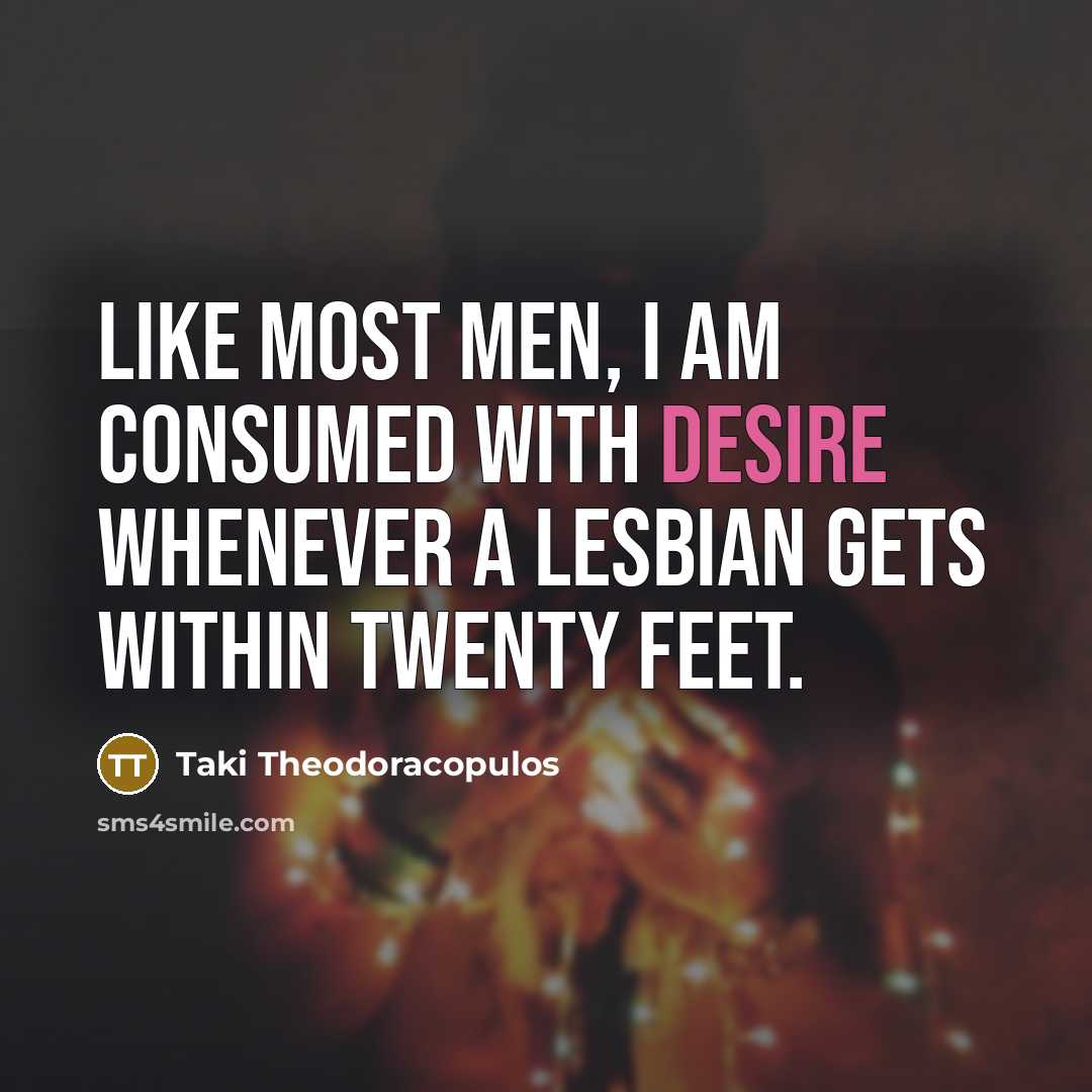 “Like most men, I am consumed with desire whenever a…” quote by Taki Theodoracopulos