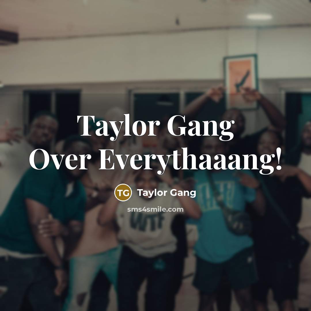 “Taylor Gang Over Everythaaang!…” quote by Taylor Gang